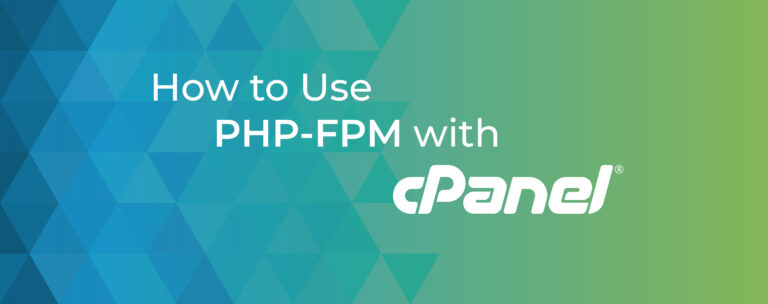 How to Use PHP-FPM with cPanel