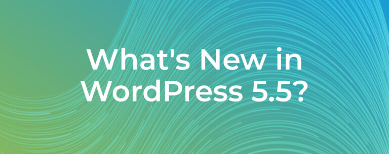 What’s New in WordPress 5.5?