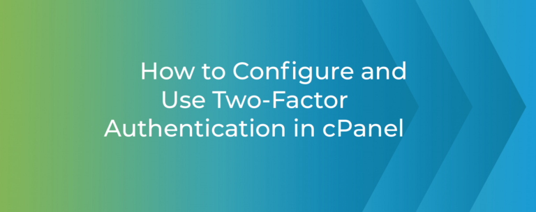 How to Configure and Use Two-Factor Authentication in cPanel